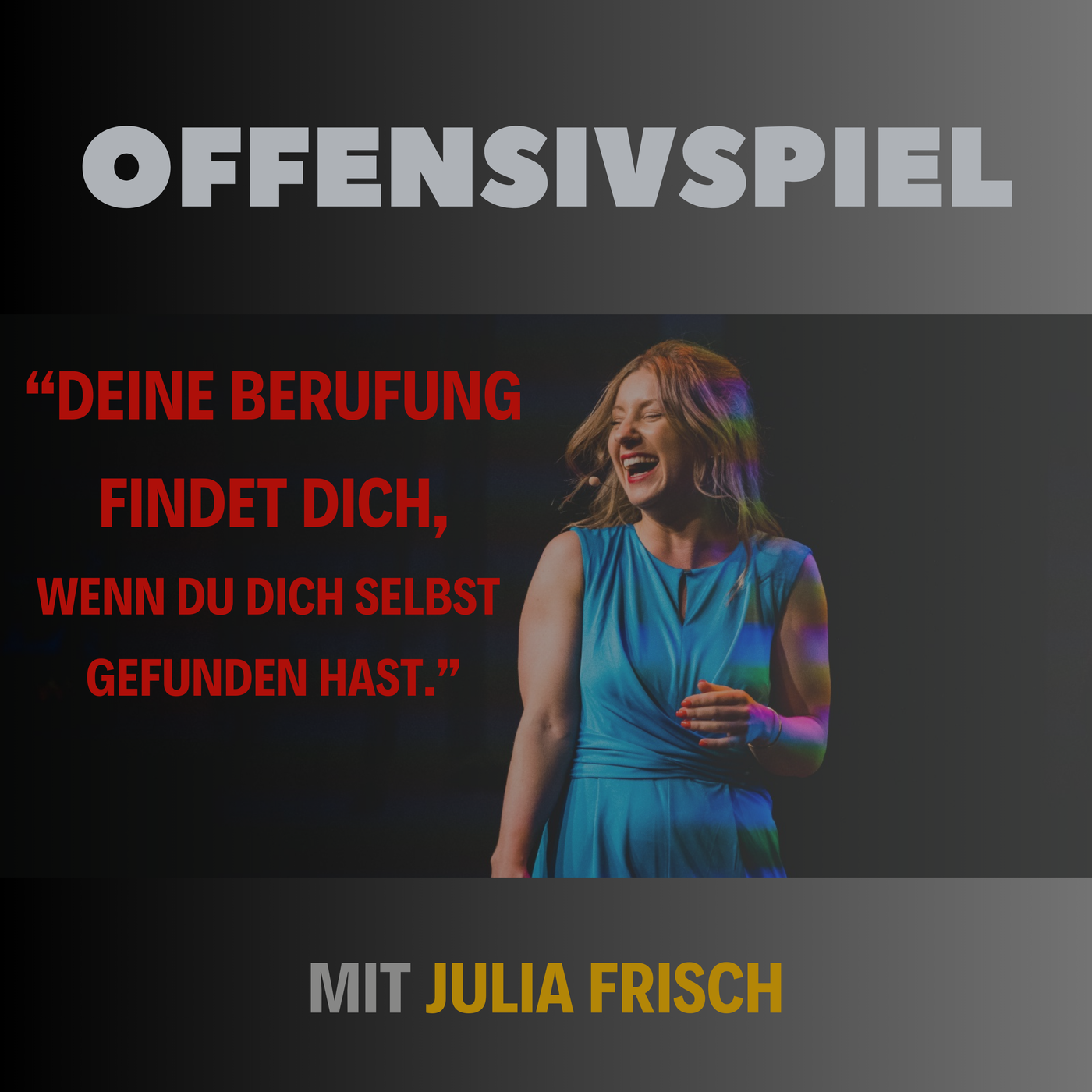 #101 Julia Frisch: „Deine Berufung findet dich, wenn du dich selbst gefunden hast.