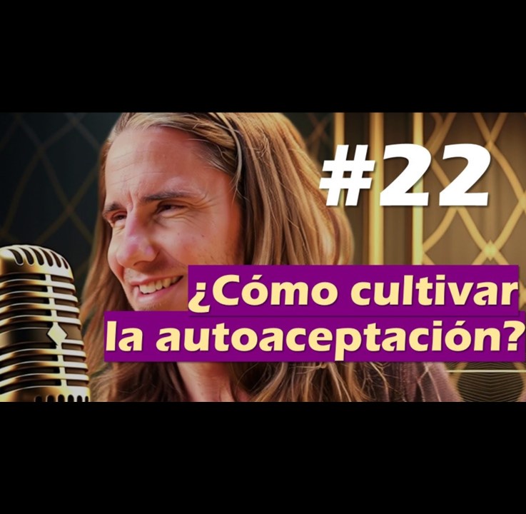 🎙️#22 ¿Cómo cultivar la autoaceptación?  - MARIANO MENÉNDEZ PODCAST