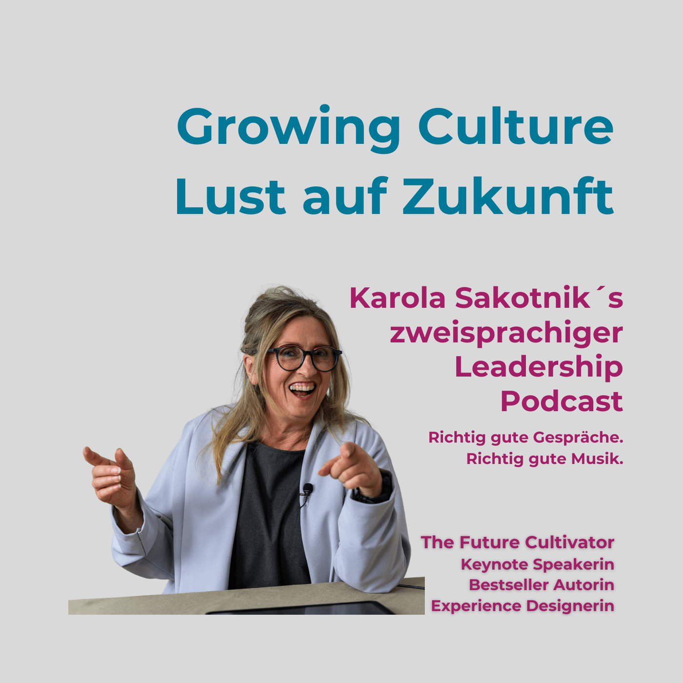 Growing Culture - Lust auf Zukunft | Karola Sakotnik´s zweisprachiger Leadership Podcast