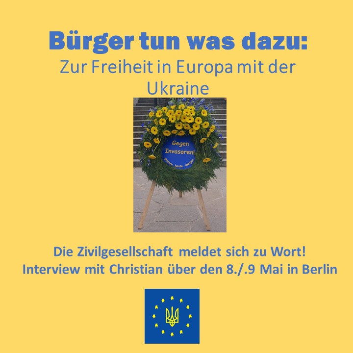 Bürger tun was dazu: Interview mit Christian über den 8./9. Mai in Berlin