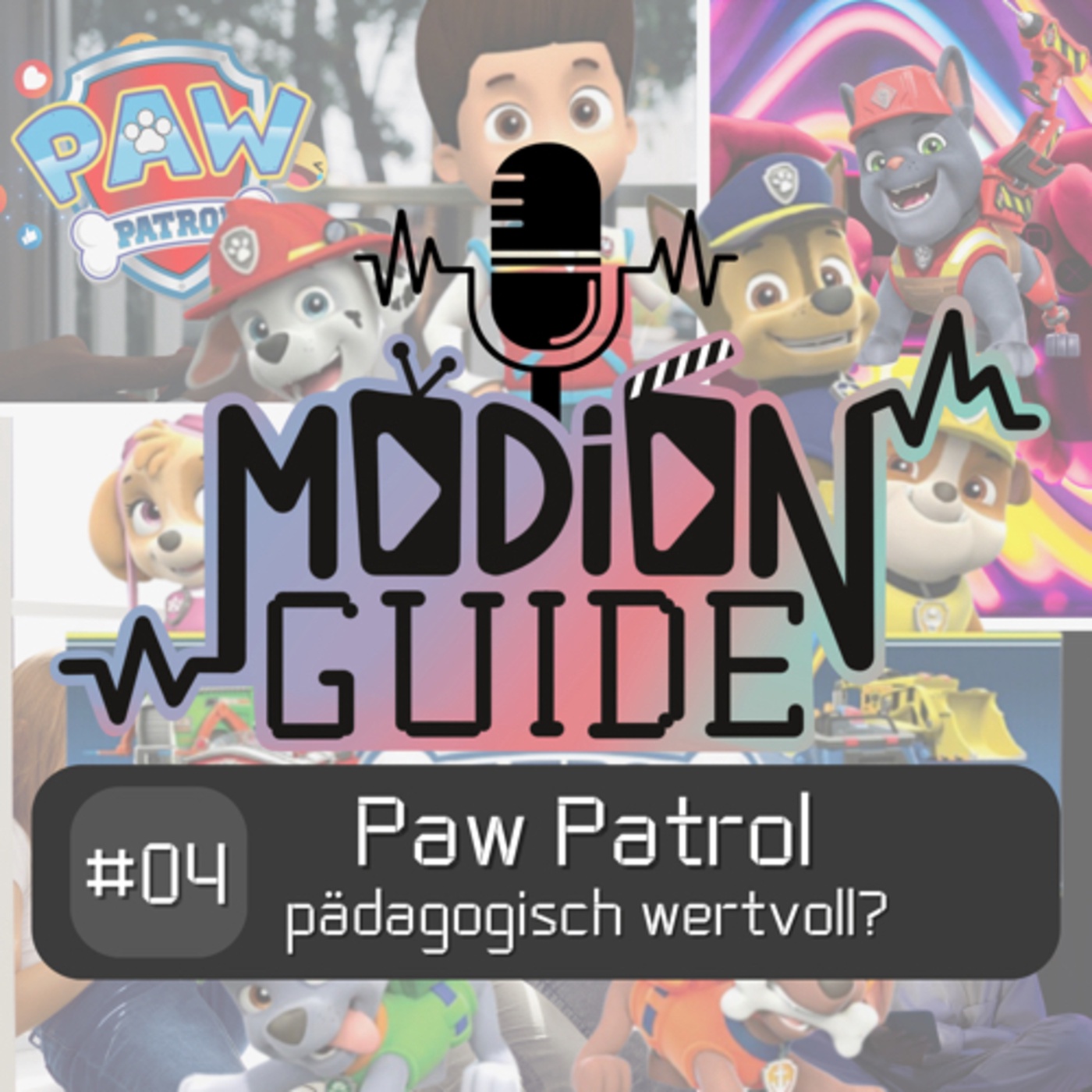 #04 - Paw Patrol - Pädagogisch wertvoll?