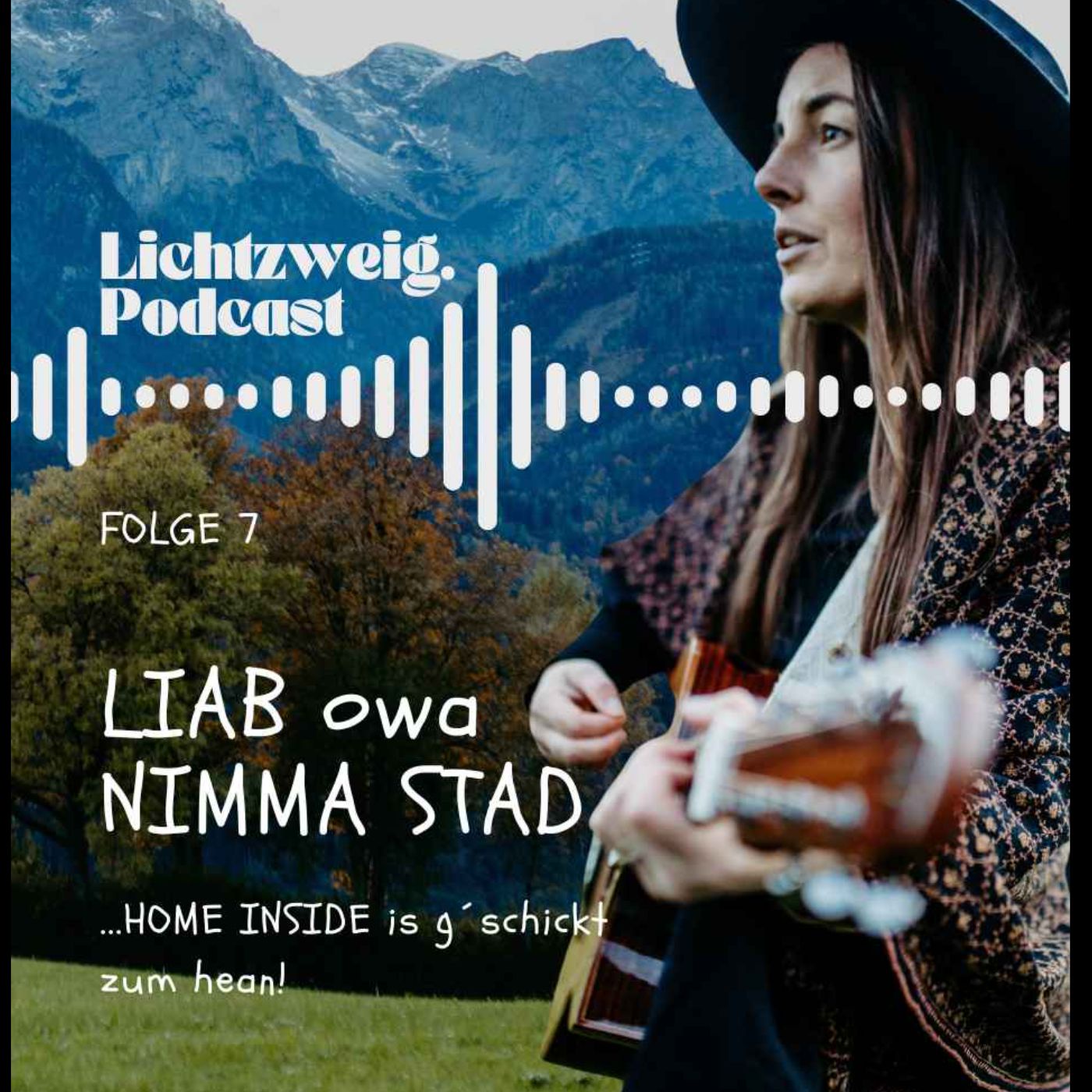 #7 Folge: „LIAB owa nimma stad“
