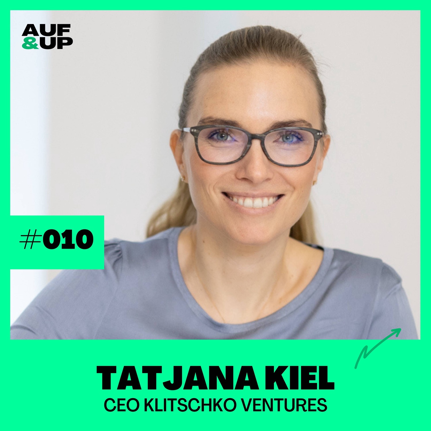 Klitschko Ventures CEO Tatjana Kiel über den erfolgreichen Umgang mit Krisen | A&U #010