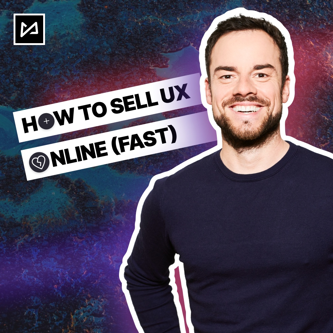 How To Sell UX Online (Fast)