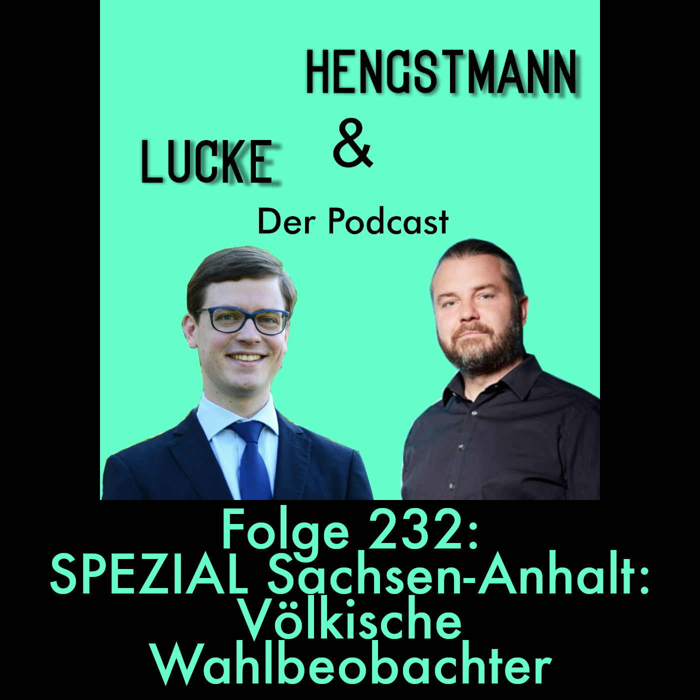 Lucke & Hengstmann, Folge 232: Spezial Sachsen-Anhalt: Völkische Wahlbeobachter (7. September 2026)