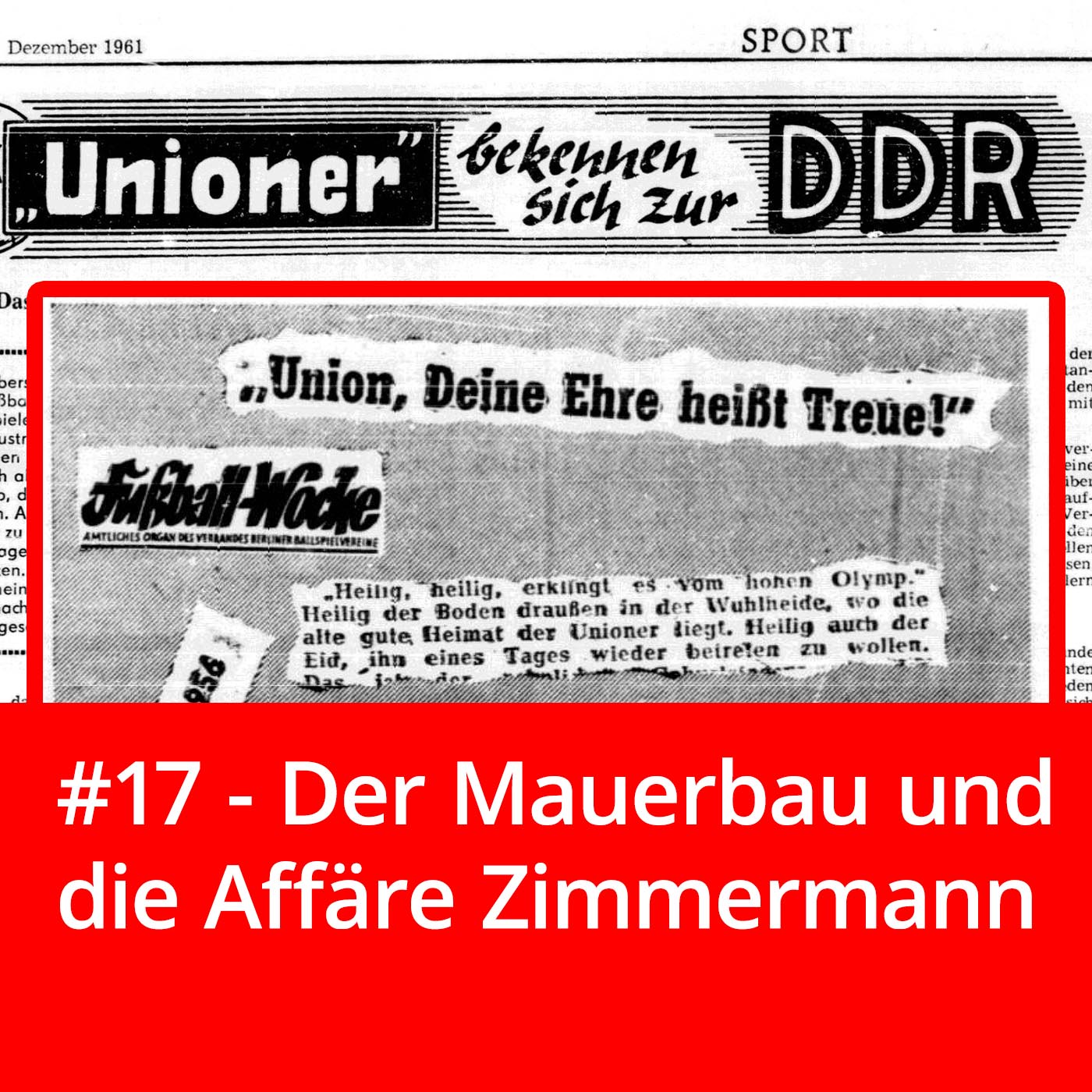 #17 – Der Mauerbau und die Affäre Zimmermann
