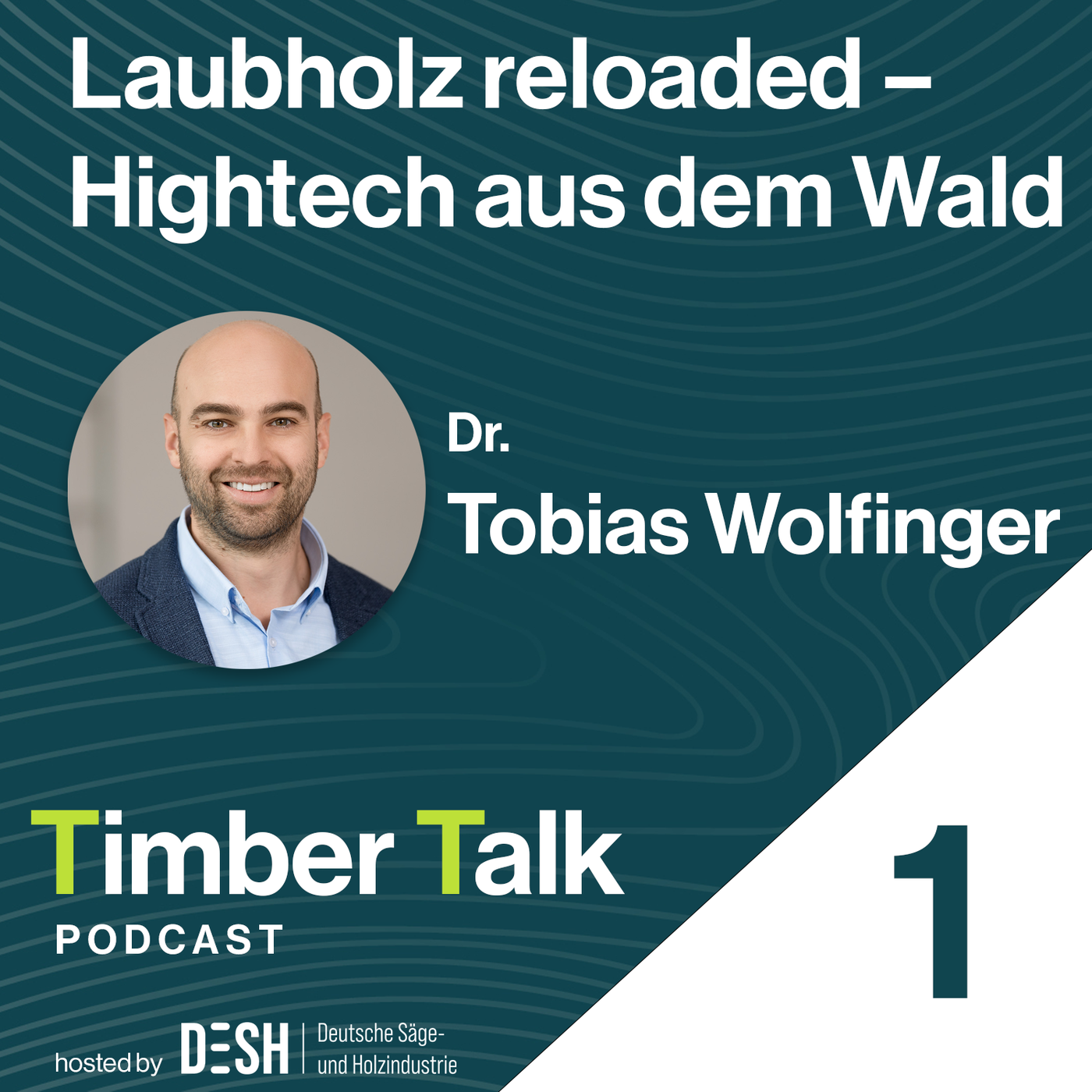 Folge 24 - Dr. Tobias Wolfinger - Laubholz reloaded – Hightech aus dem Wald - Teil 1
