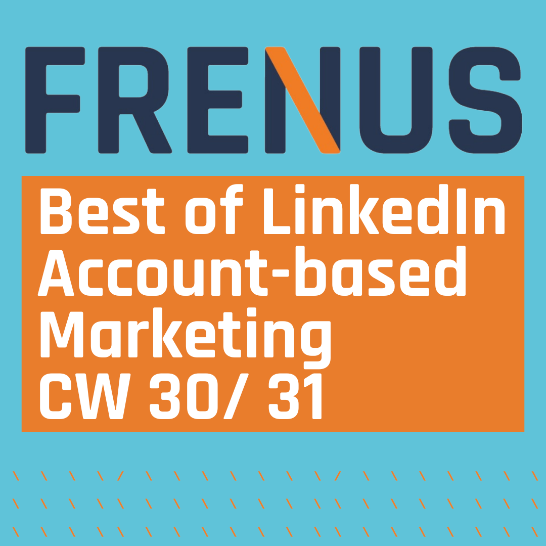 Best of Linkedin: Account-based Marketing CW 30/ 31