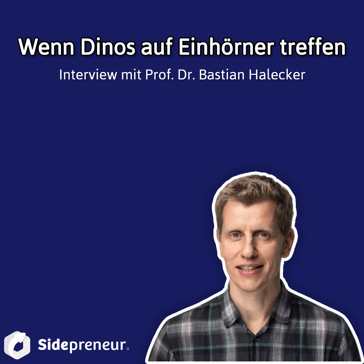 SP225 - Wenn Dinos auf Einhörner treffen. Interview mit Prof. Dr. Bastian Halecker