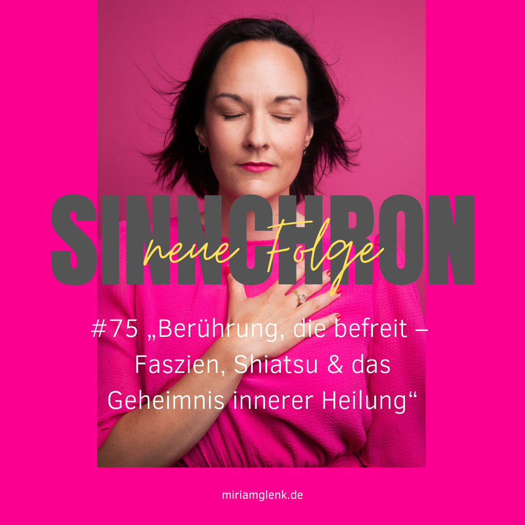 #75 „Berührung, die befreit – Faszien, Shiatsu & das Geheimnis innerer Heilung“