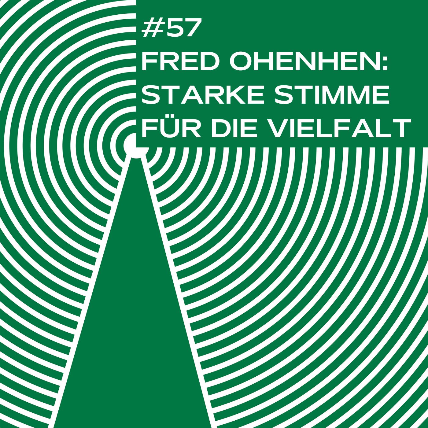 #57 - Fred Ohenhen: Starke Stimme für die Vielfalt. 