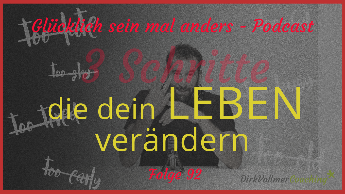 3 Schritte die dein Leben verändern