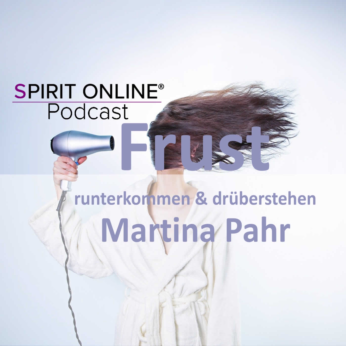 Podcast zum Thema FRUST  -  Runterkommen und drüberstehen mit Martina Pahr