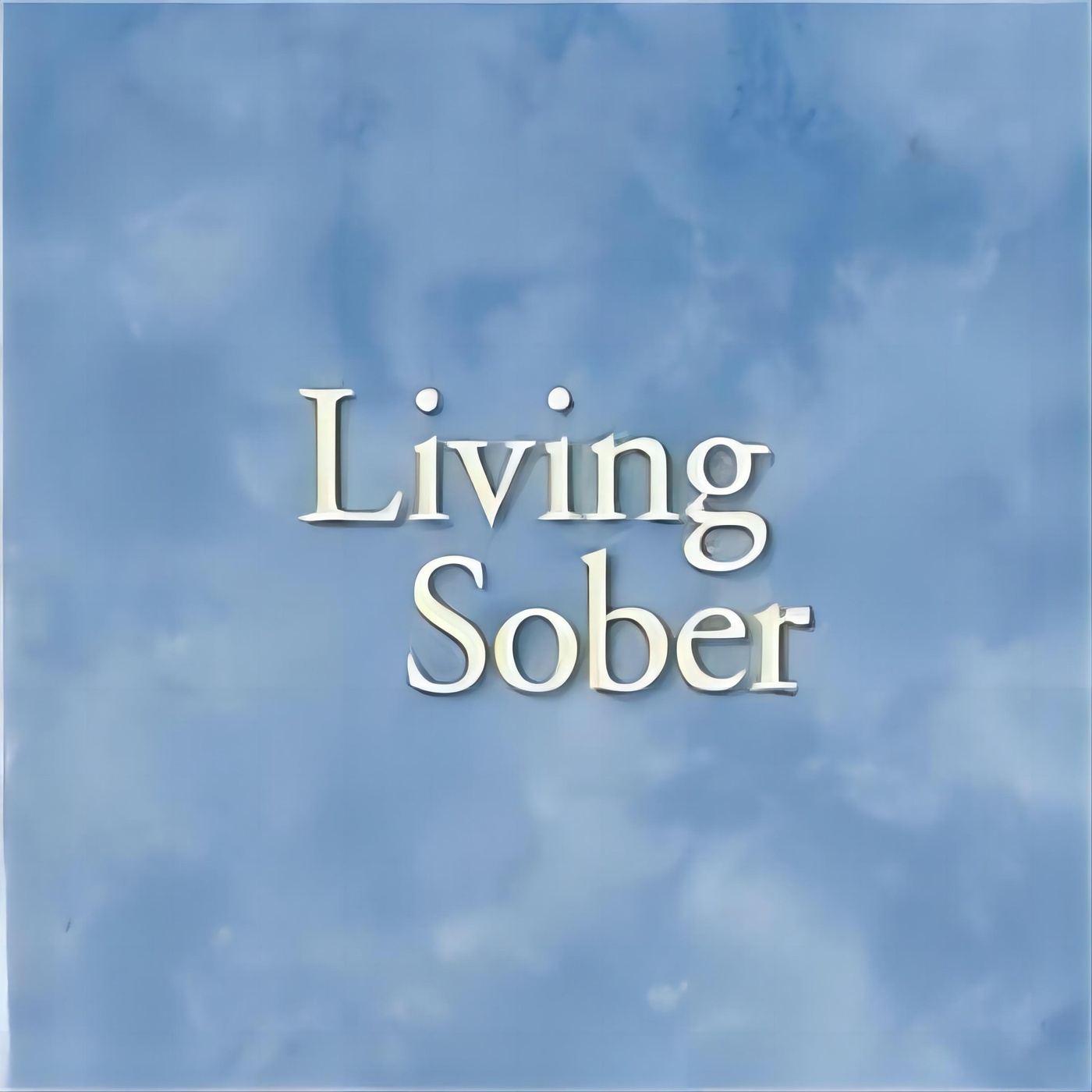 Living Sober: A Journey of Hope, Healing, and Sobriety