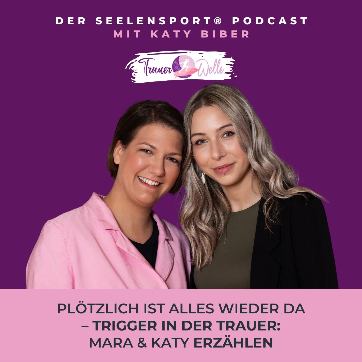 #102 Plötzlich ist alles wieder da – Trigger in der Trauer: Mara & Katy erzählen