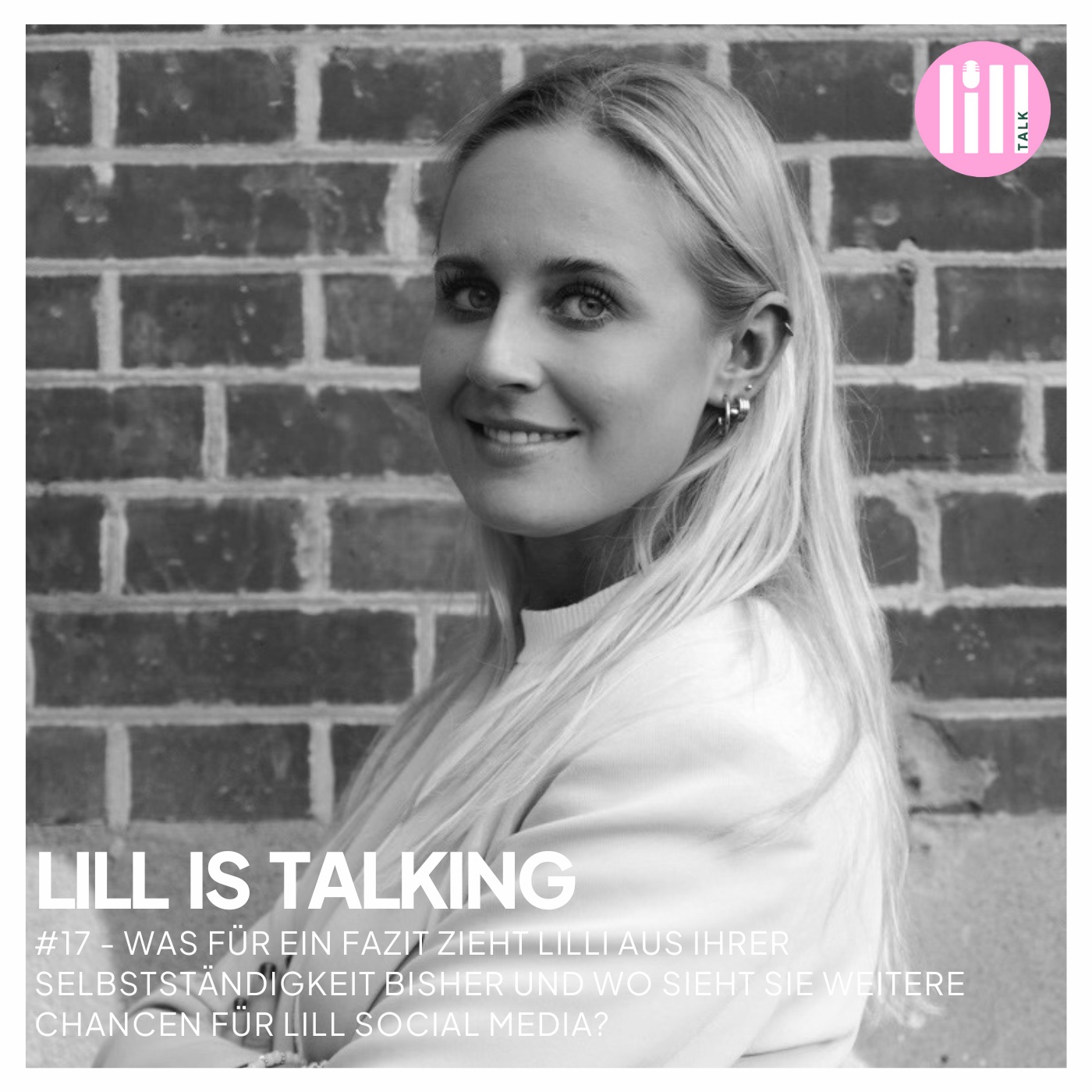 #17 LILL IS TALKING  - Welches Fazit zieht Lilli aus ihrer Selbstständigkeit und wo sieht sie weitere Chancen