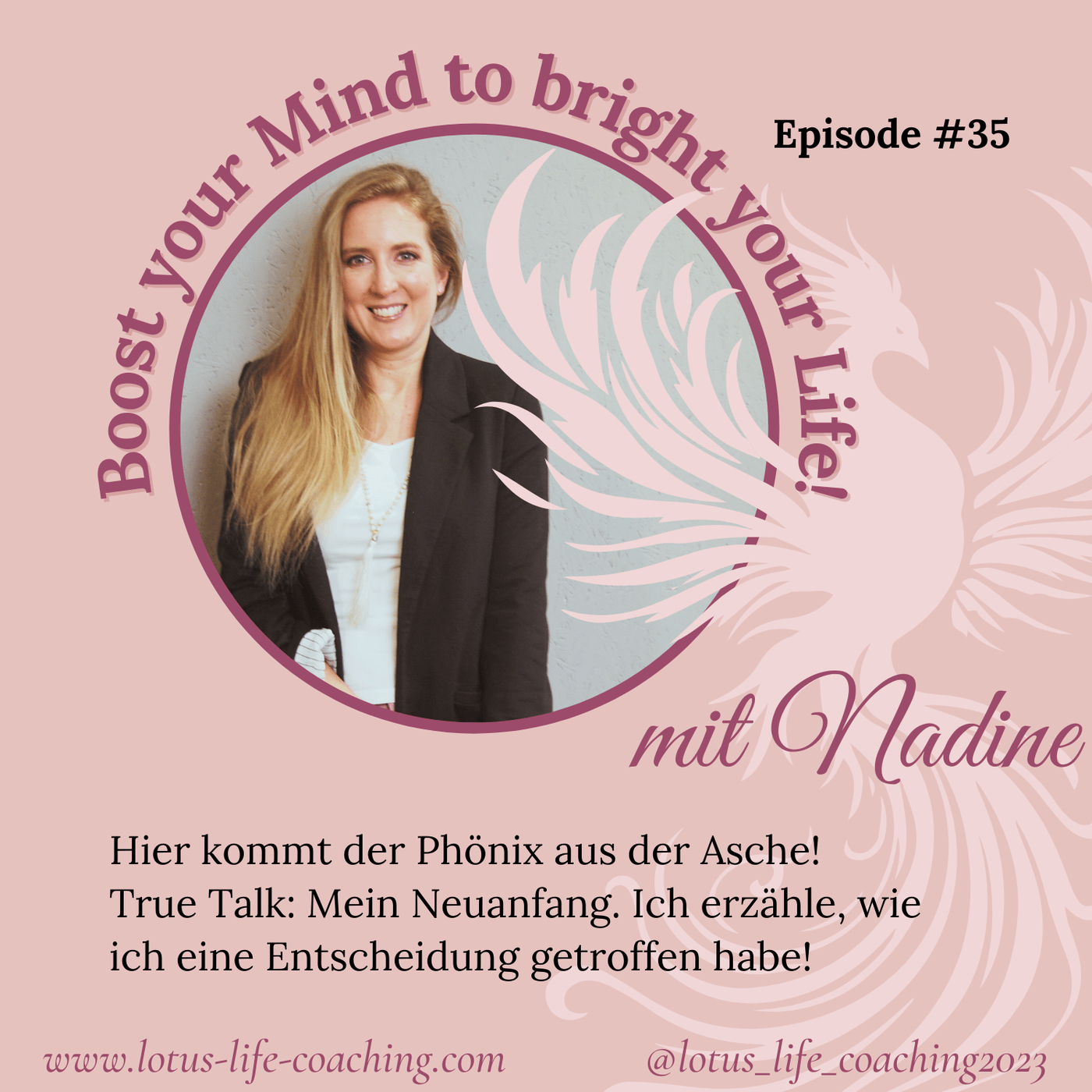 Folge #35 - Hier kommt der Phönix aus der Asche! True Talk: Mein Neuanfang und wie ich eine Entscheidung getroffen habe!