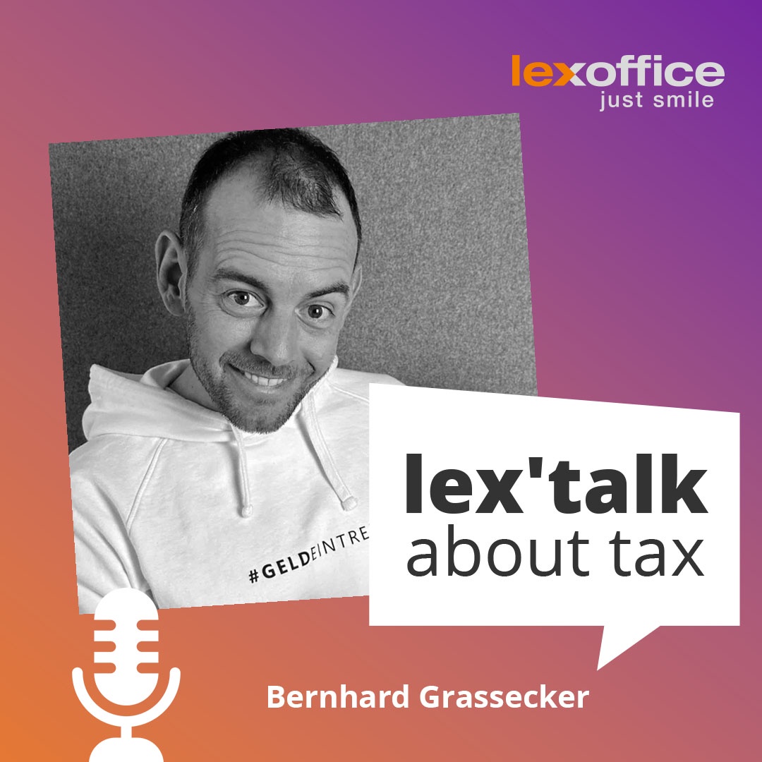 lex'talk about tax: Diesmal mit Bernhard Grassecker von der Steuerberater Verrechnungsstelle