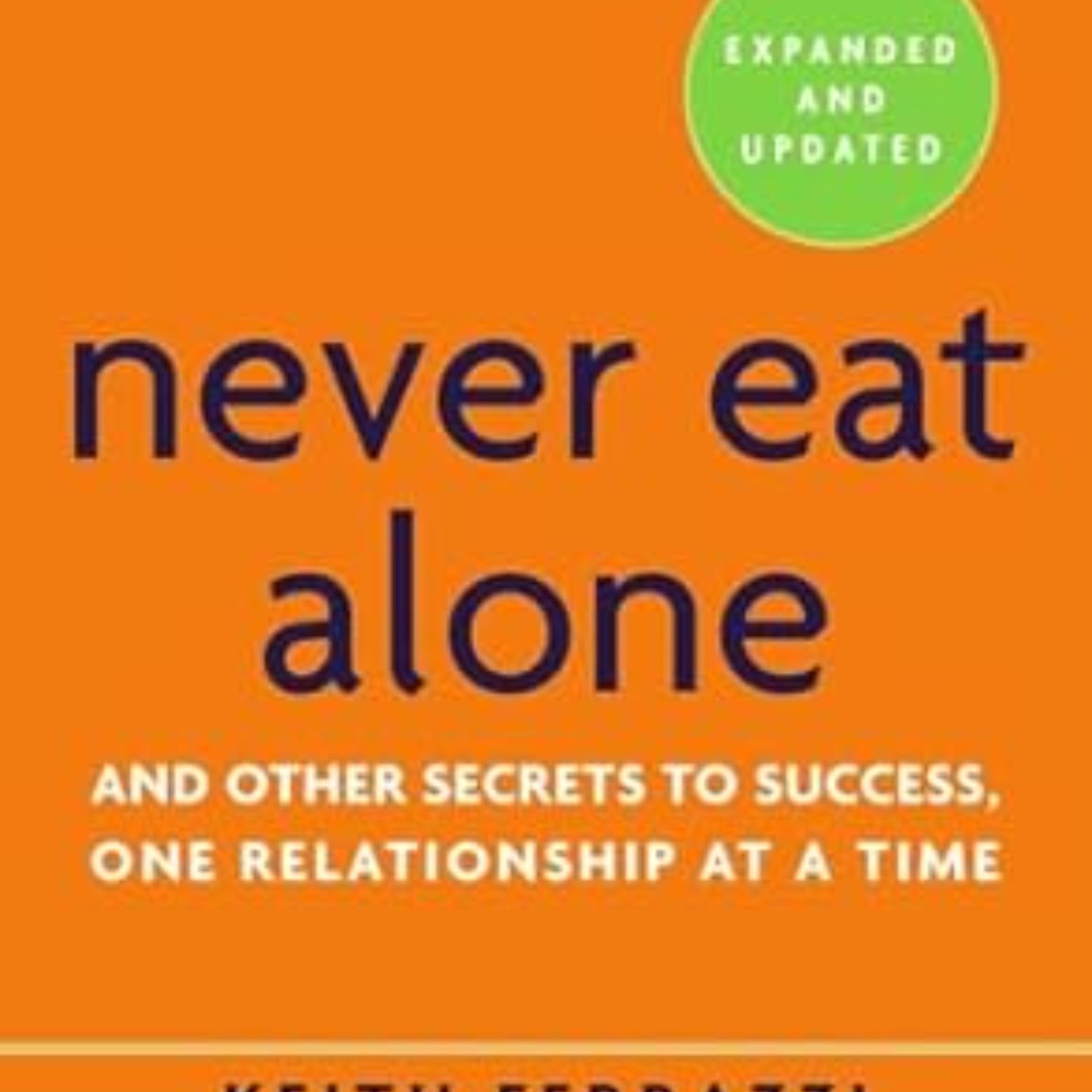 Never Eat Alone: Unlocking the Secrets of Networking Success