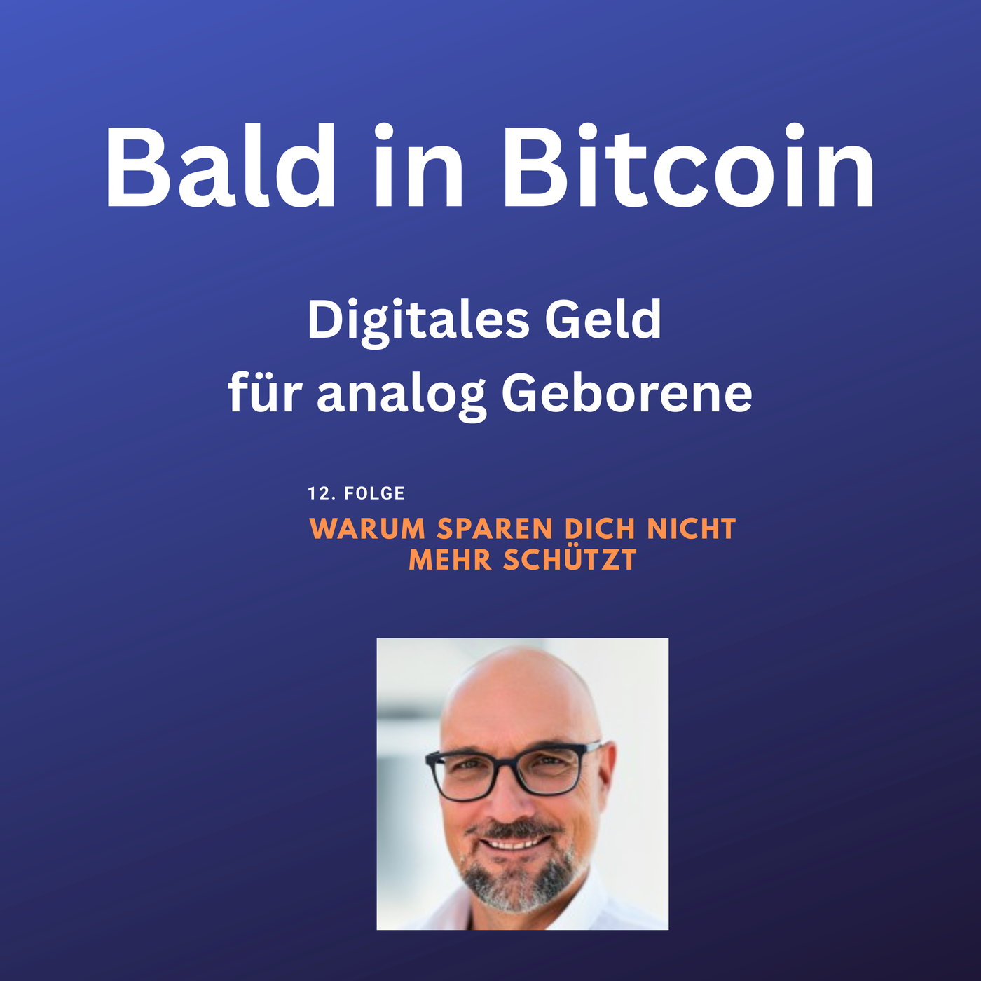 Bald in Bitcoin - Folge 12: Warum sparen Dich nicht mehr schützt
