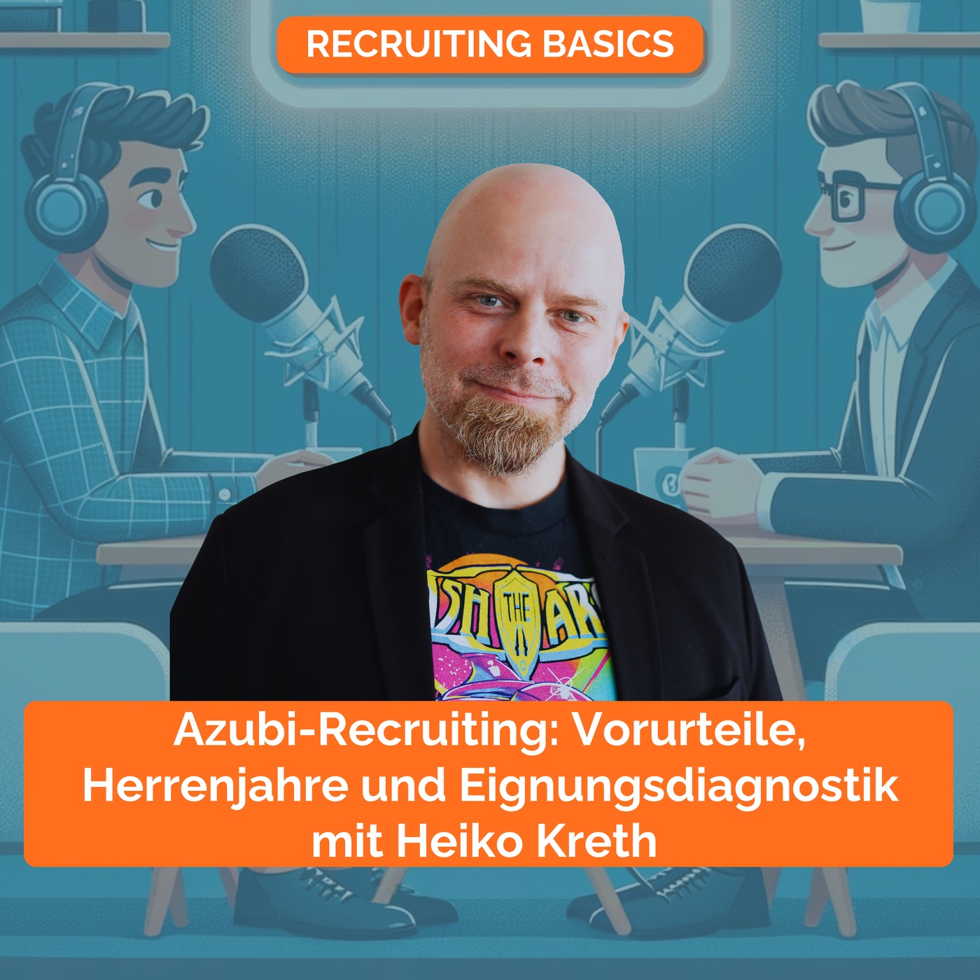 Azubi-Recruiting: Vorurteile, Herrenjahre und Eignungsdiagnostik – mit Heiko Kreth 