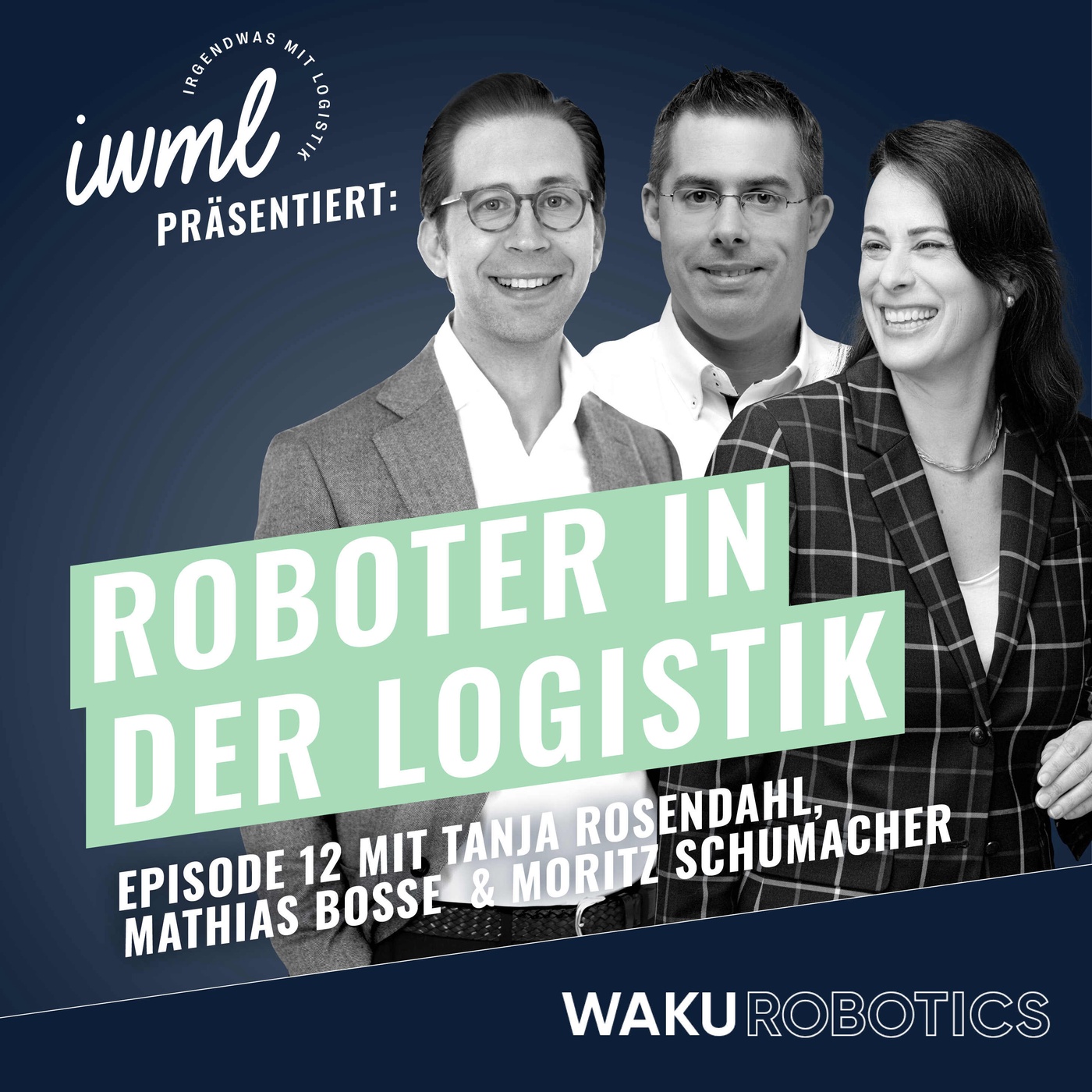 Roboter in der Logistik #12: Das WAKU Update | Gäste: Tanja Rosendahl, Mathias Bosse & Moritz Schumacher