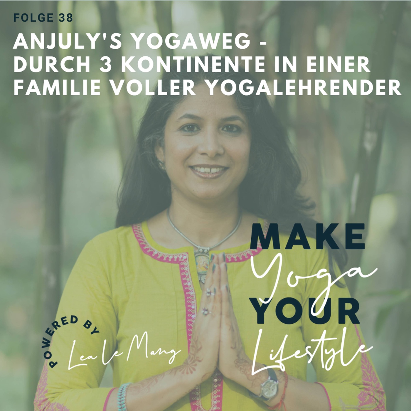 38 - Anjuly`s Yogaweg: Durch 3 Kontinente in einer Familie voller Yogalehrender