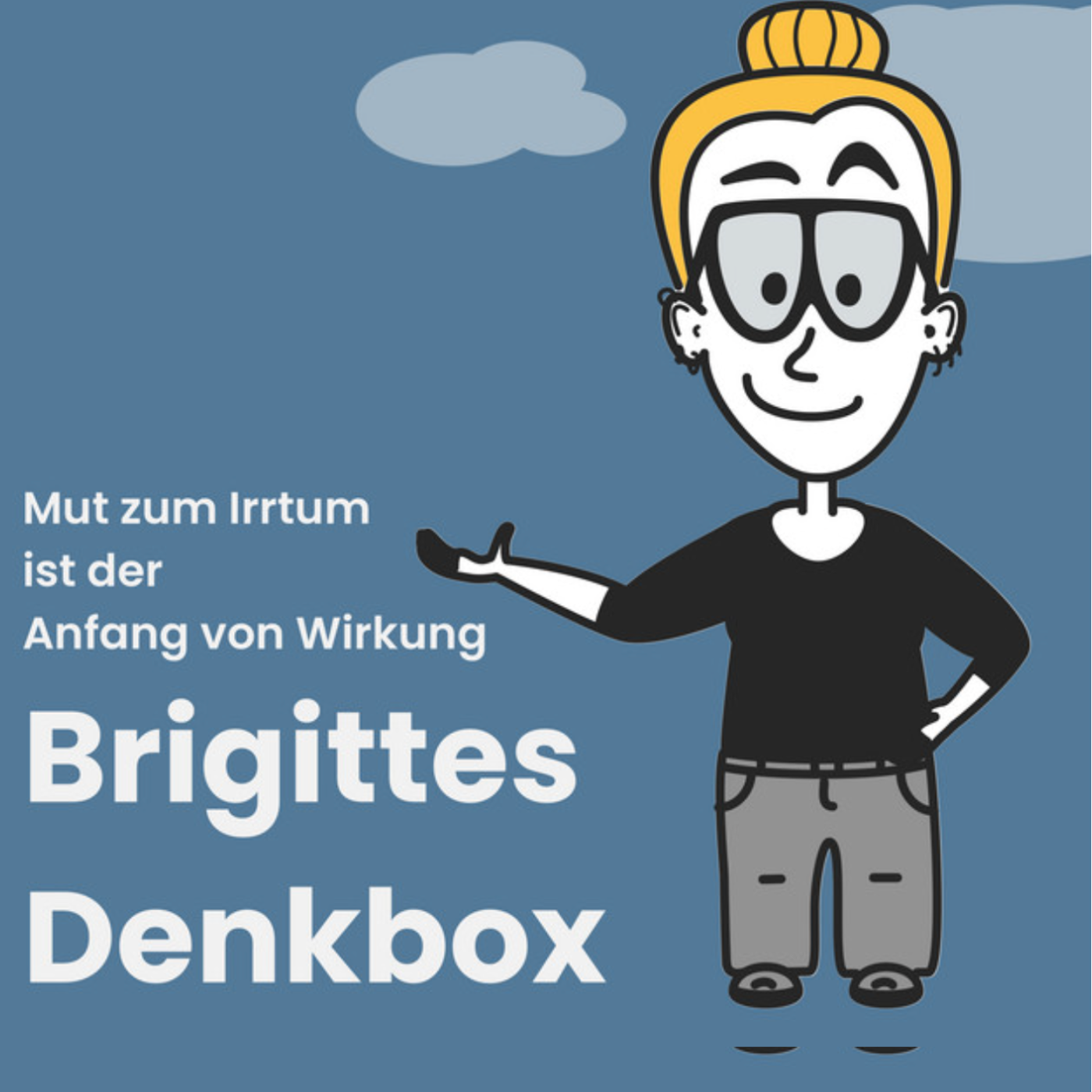 Brigittes Denkbox - Mut zum Irrtum ist der Anfang von Wirkung