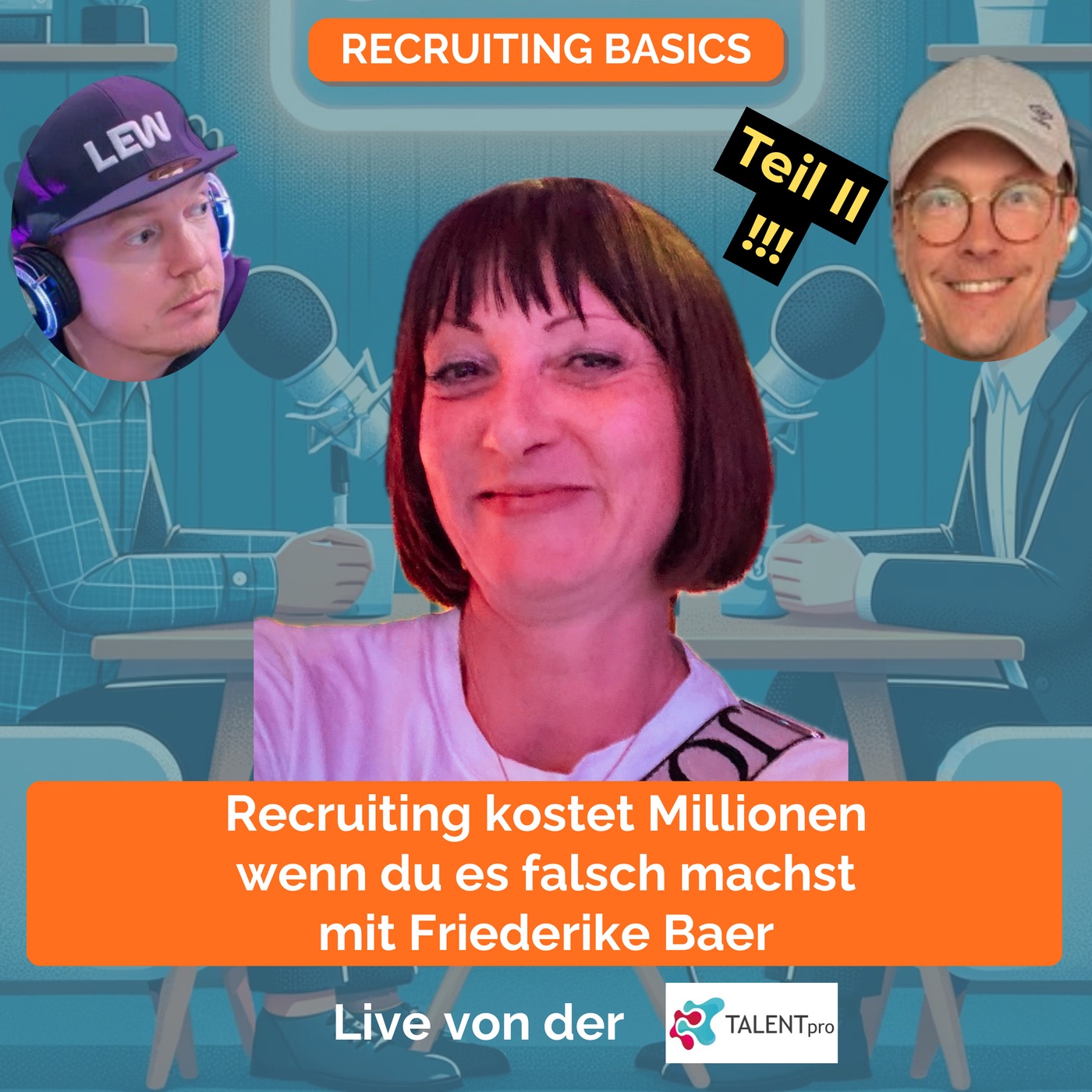 Recruiting kostet Millionen – wenn du es falsch machst mit Friederike Baer (Teil 2/2)