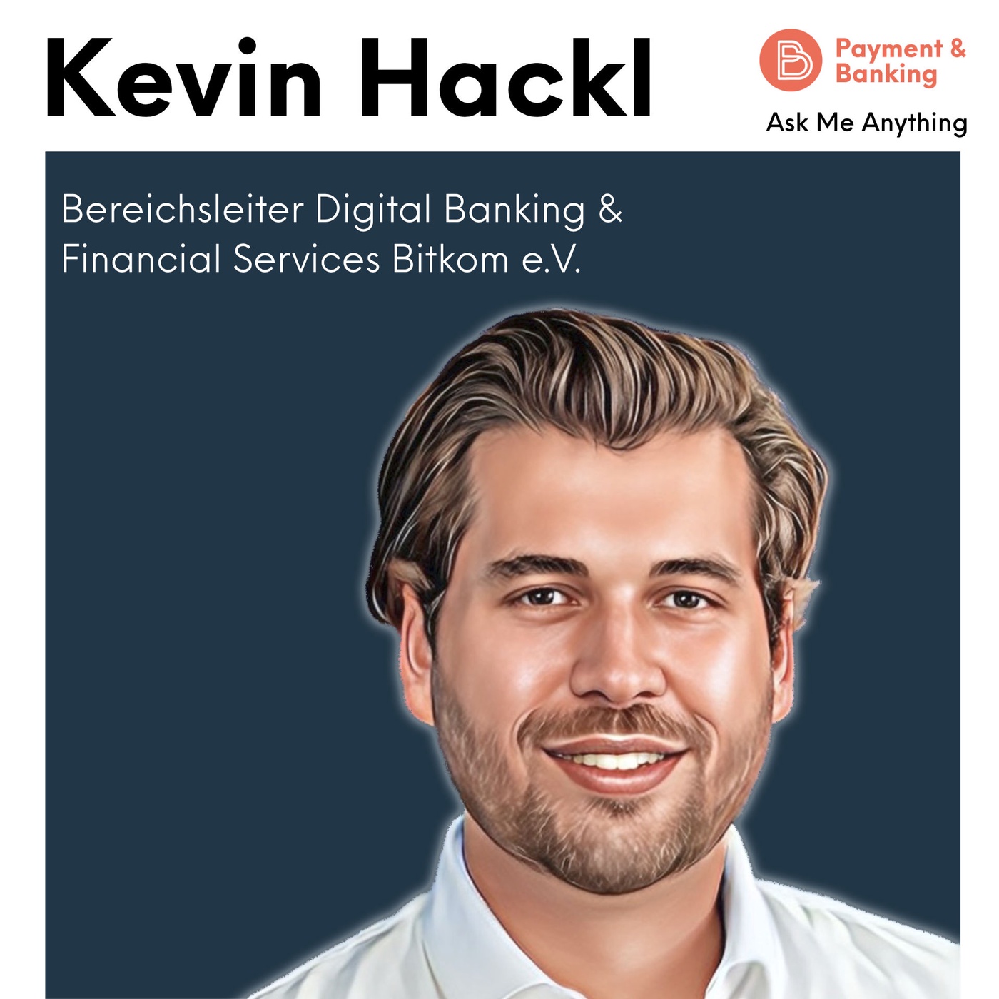 Ask Me Anything #47 - Kevin Hackl (Bereichsleiter Digital Banking & Financial Services Bitkom e.V.)