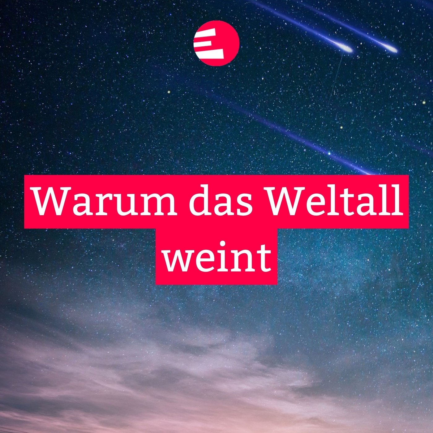 Warum das Weltall weint