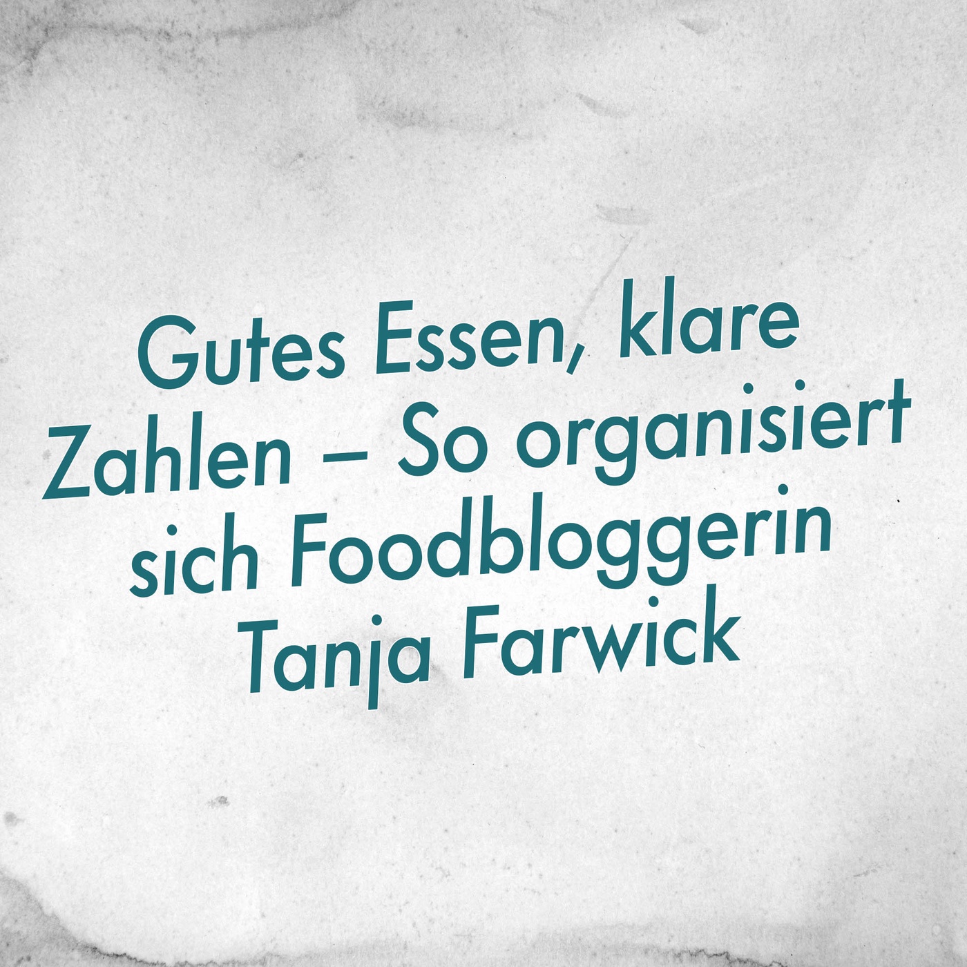 Gutes Essen, klare Zahlen – So organisiert sich Foodbloggerin Tanja Farwick