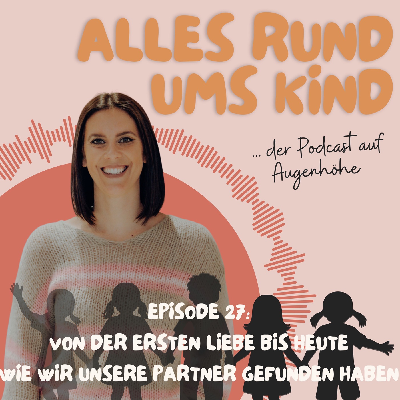 Episode 27: Von der ersten Liebe bis heute – Wie wir unsere Partner gefunden haben