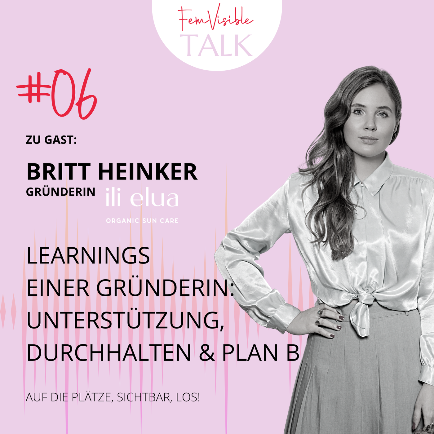 #06 Learnings einer Gründerin: Unterstützung, Durchhaltevermögen und Plan B mit Britt Heinker, Gründerin ili elua