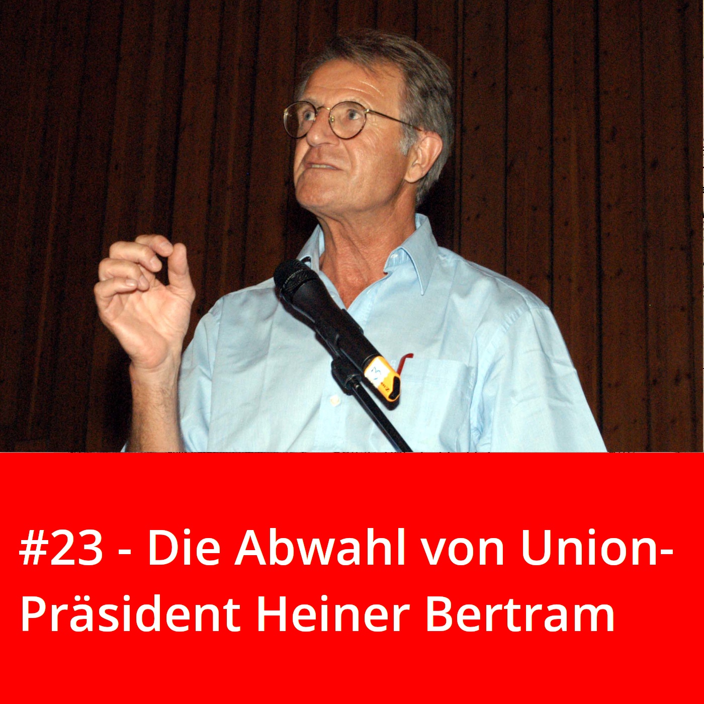 #23 – Die Abwahl von Union-Präsident Heiner Bertram