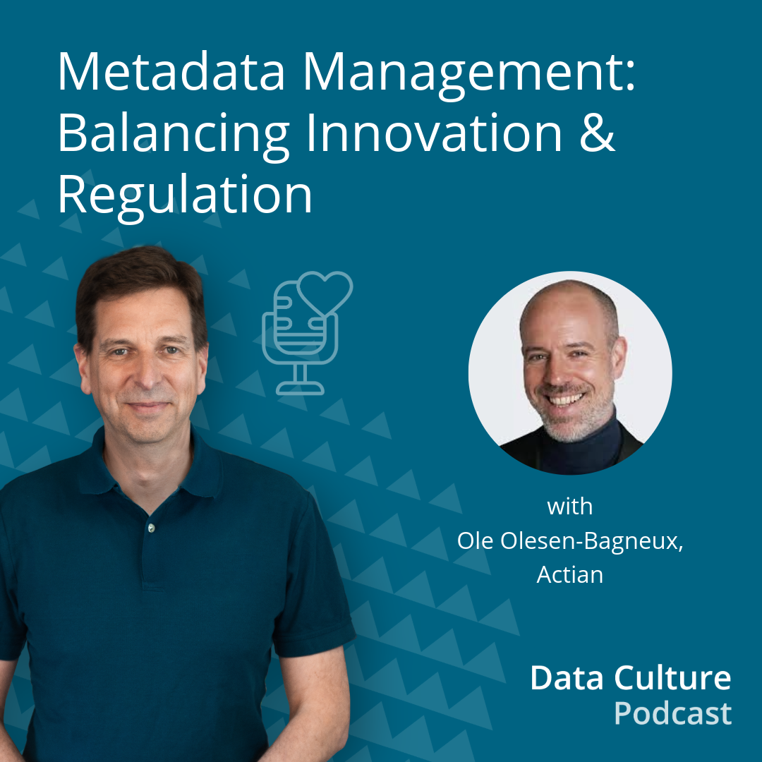Metadata Management: Balancing Innovation & Regulation – with Ole Olesen-Bagneux, Actian