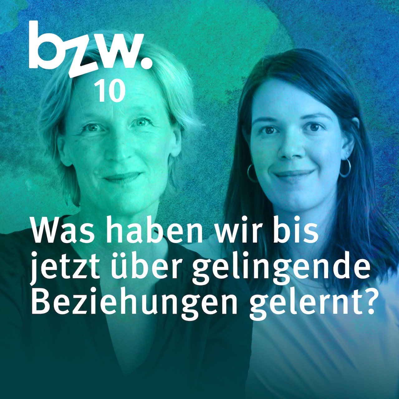 #10 Julia von Winterfeldt und Stefanie Schissler: Was haben wir bis jetzt über gelingende Beziehungen gelernt?