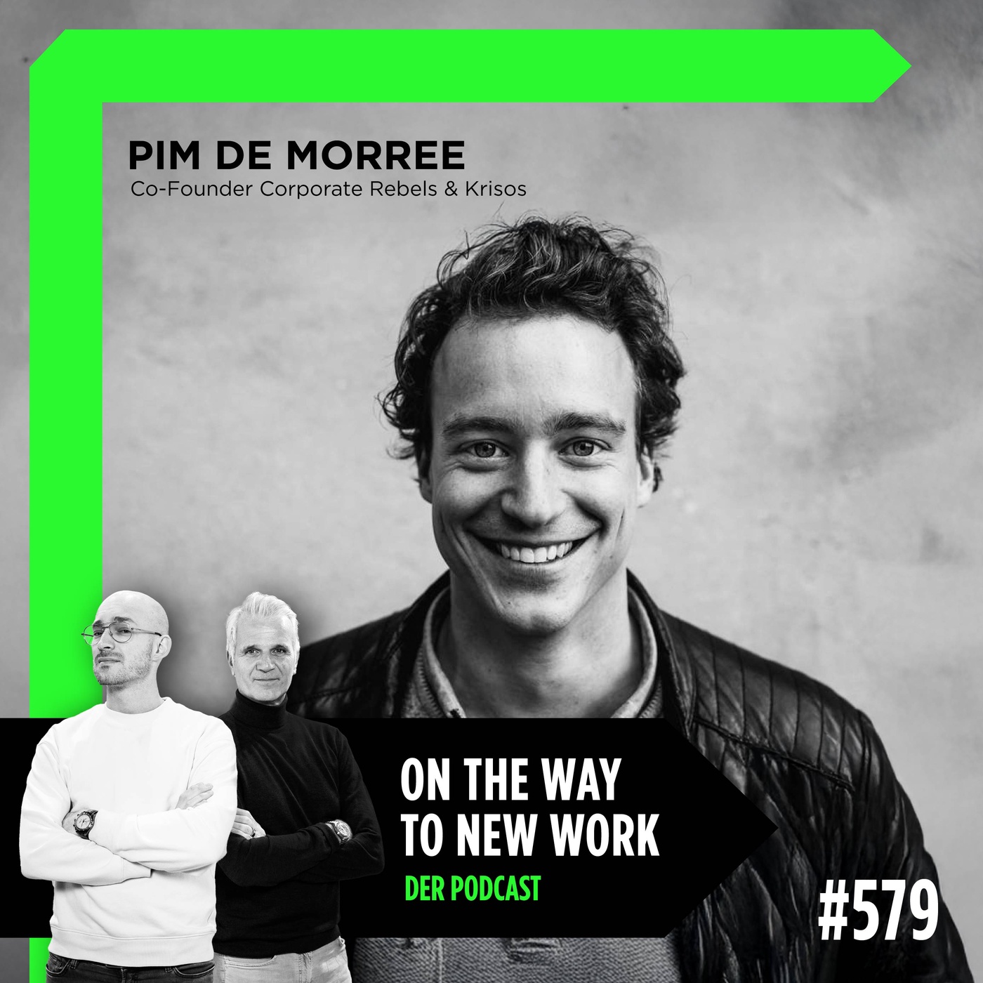 #579 Pim de Morree | Co-Founder Corporate Rebels & Krisos | New Work, Self-Management & Organizational Transformation