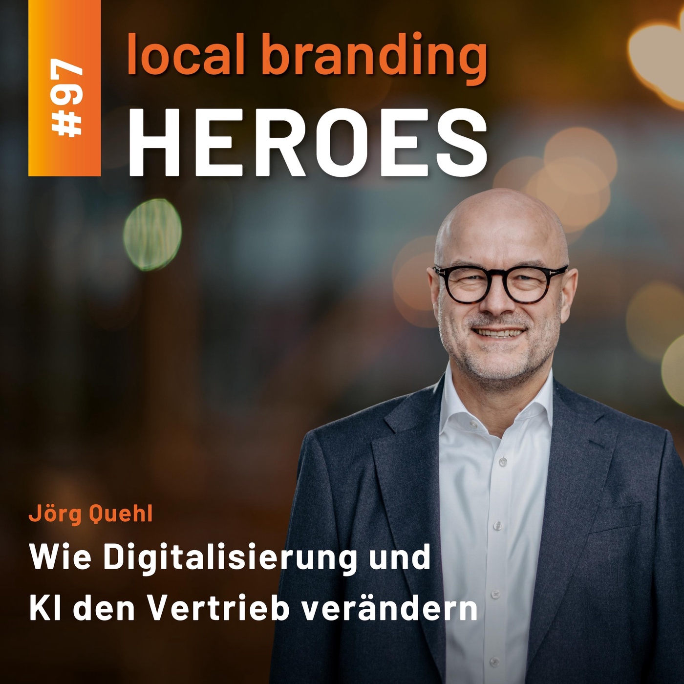 #97 Jörg Quehl, Chief Marketing Officer bei HUK-COBURG
