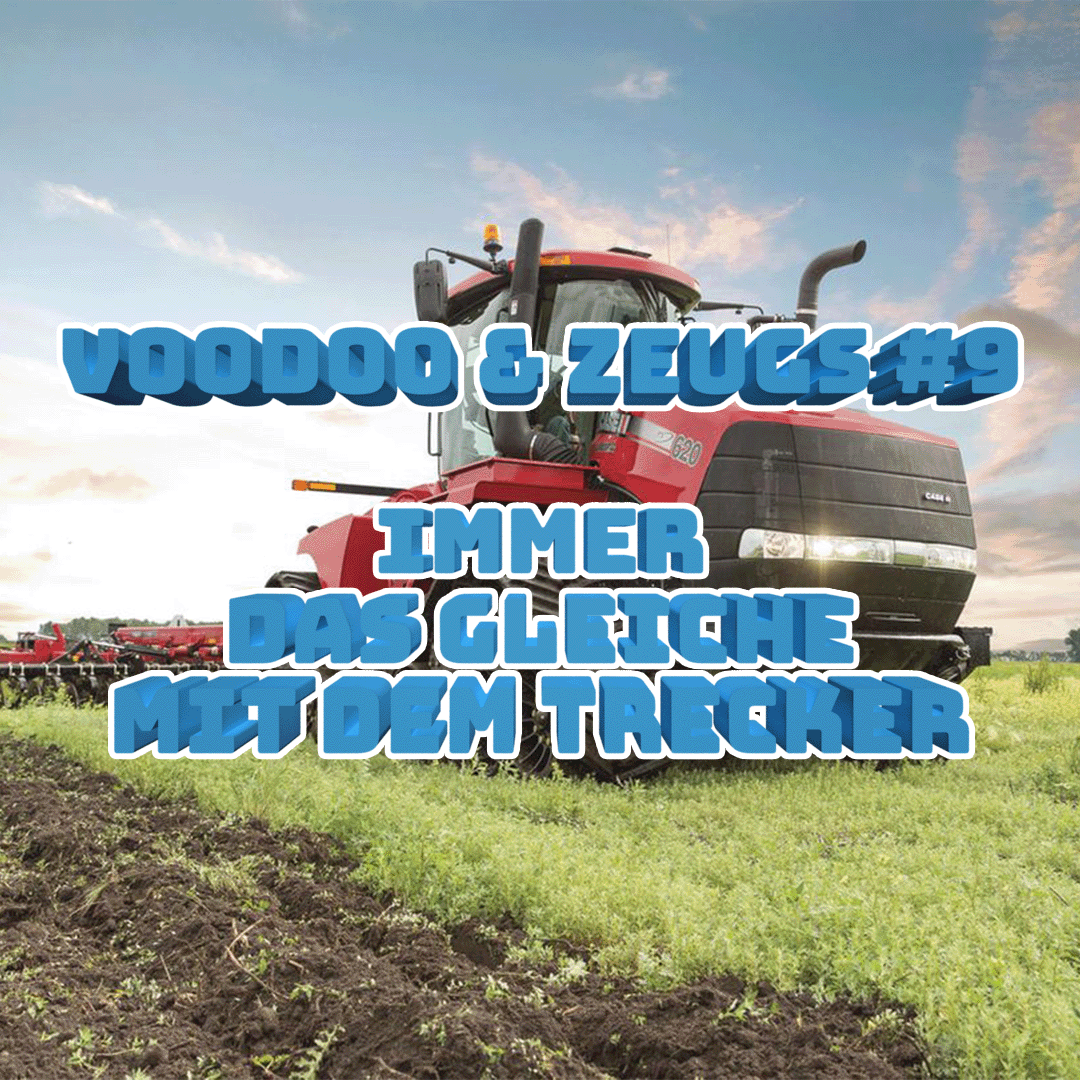 #9 - Immer das Gleiche mit dem Trecker