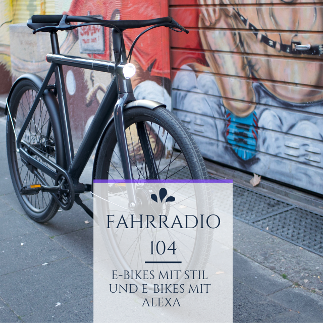 Podcast 104 – E-Bikes mit Stil und E-Bikes mit Alexa