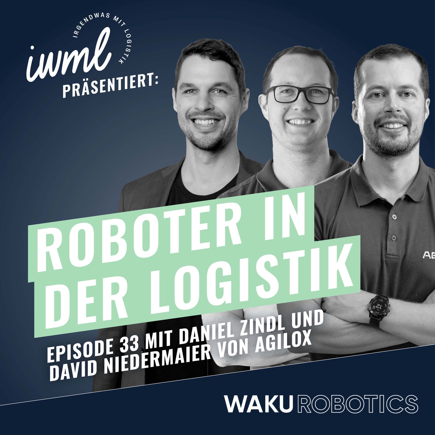 Roboter in der Logistik #33: Das WAKU Update | Gäste: David Niedermaier & Daniel Zindl von AGILOX