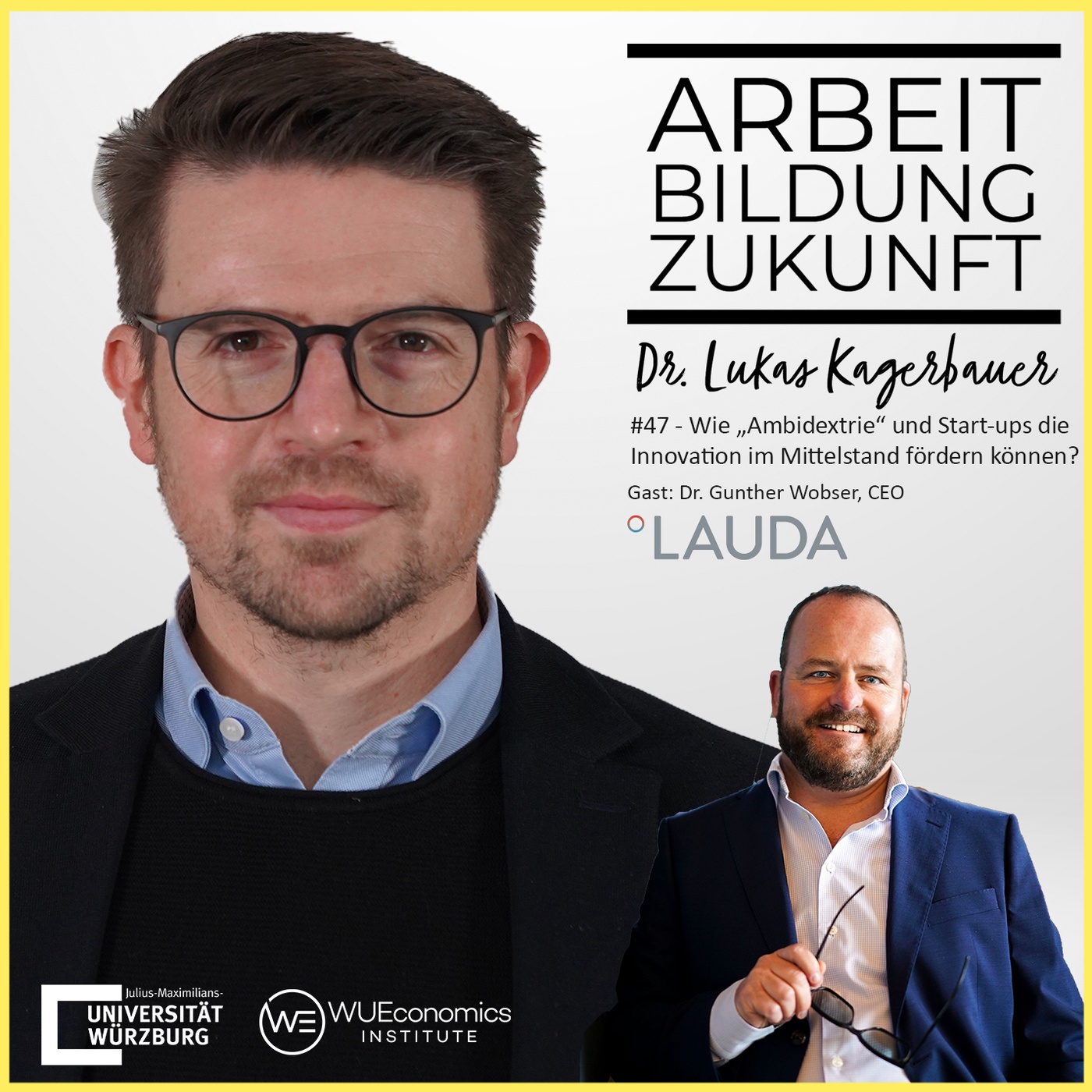 #47 - Wie „Ambidextrie“ und Start-ups Innovation im Mittelstand fördern können? Mit Dr. Gunther Wobser (CEO @Lauda Dr. R. Wobser GmbH & Co. KG)