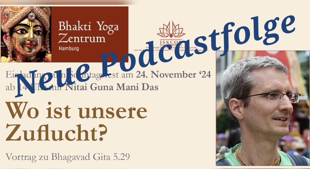 Wo ist unsere Zuflucht? – spiritueller Vortrag zu Bhagavad Gita 5.29 von Nitai Guna Mani Das