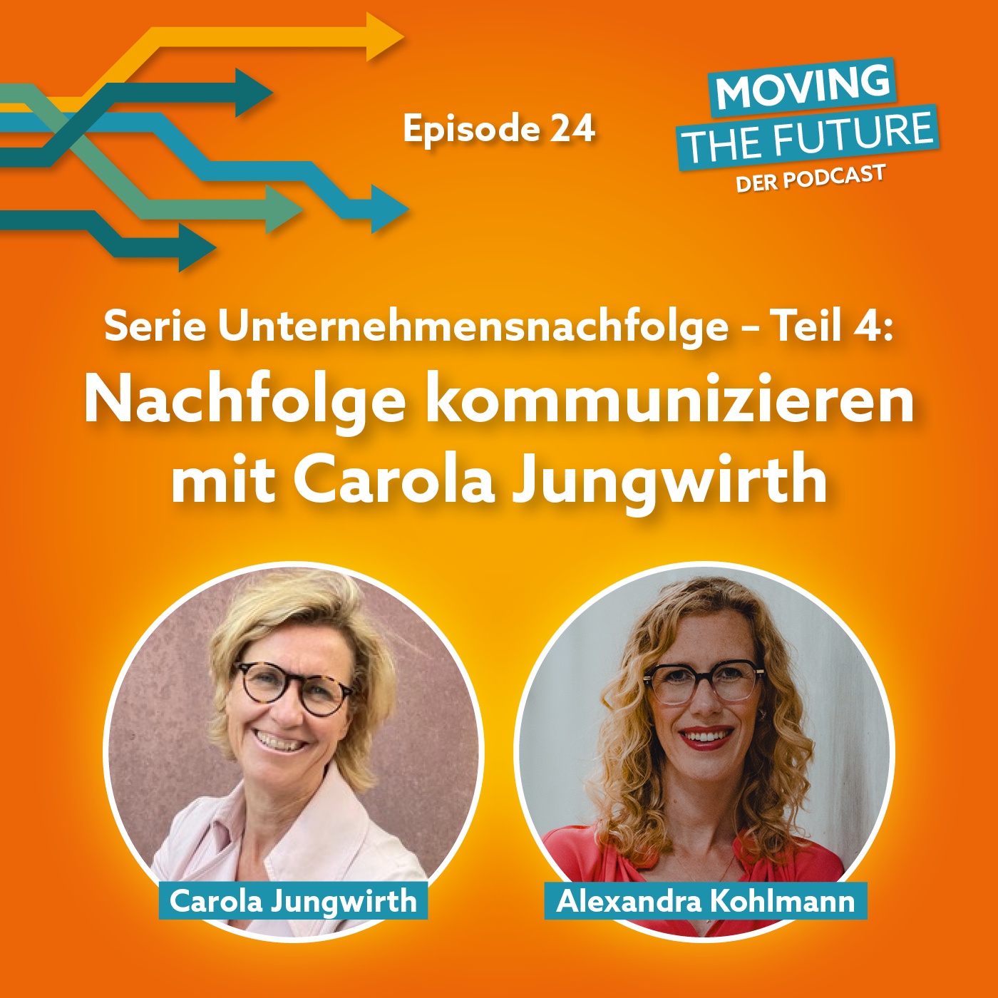 24 – Serie Unternehmensnachfolge – Teil 4: Nachfolge kommunizieren mit Carola Jungwirth