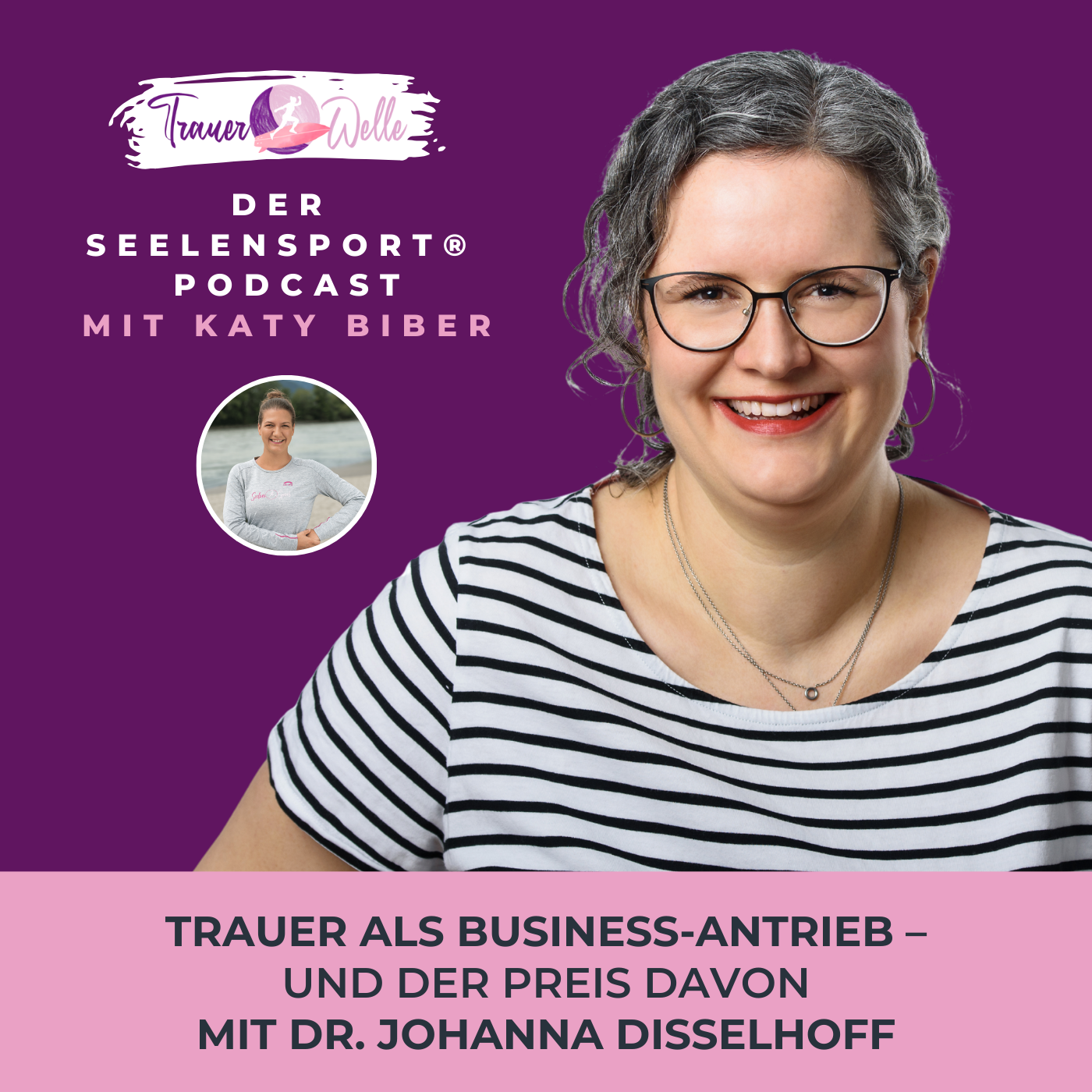 #129 Trauer als Business-Antrieb – und der Preis davon – mit Dr. Johanna Disselhoff