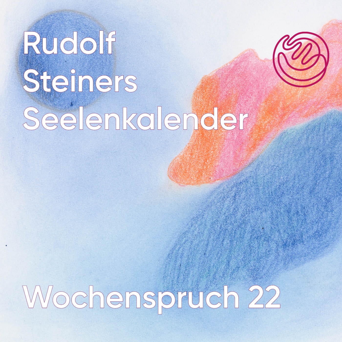 Wochenspruch 22 aus dem Seelenkalender Rudolf Steiners