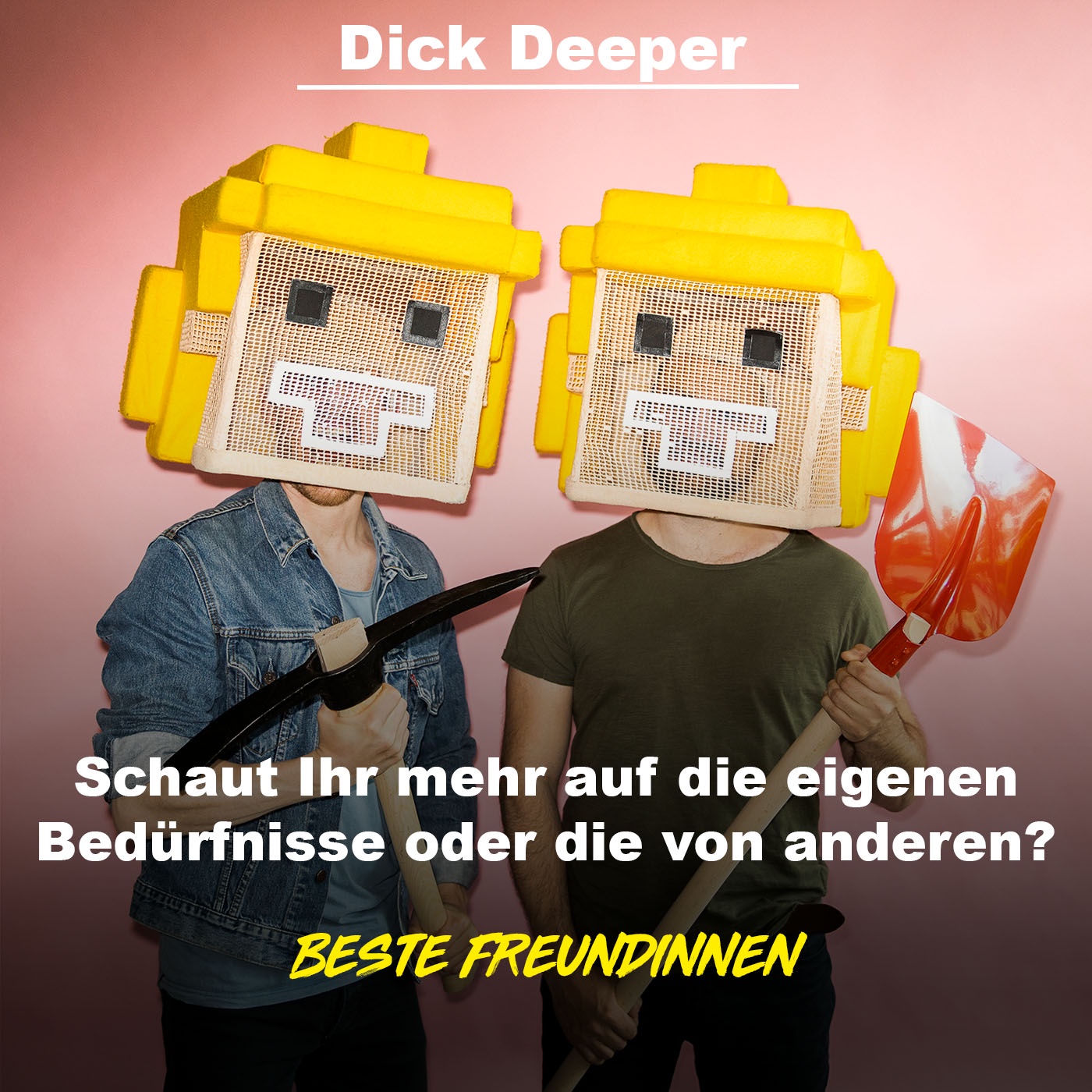 DICK DEEPER - Schaut ihr mehr auf die eigenen Bedürfnisse oder die von anderen?