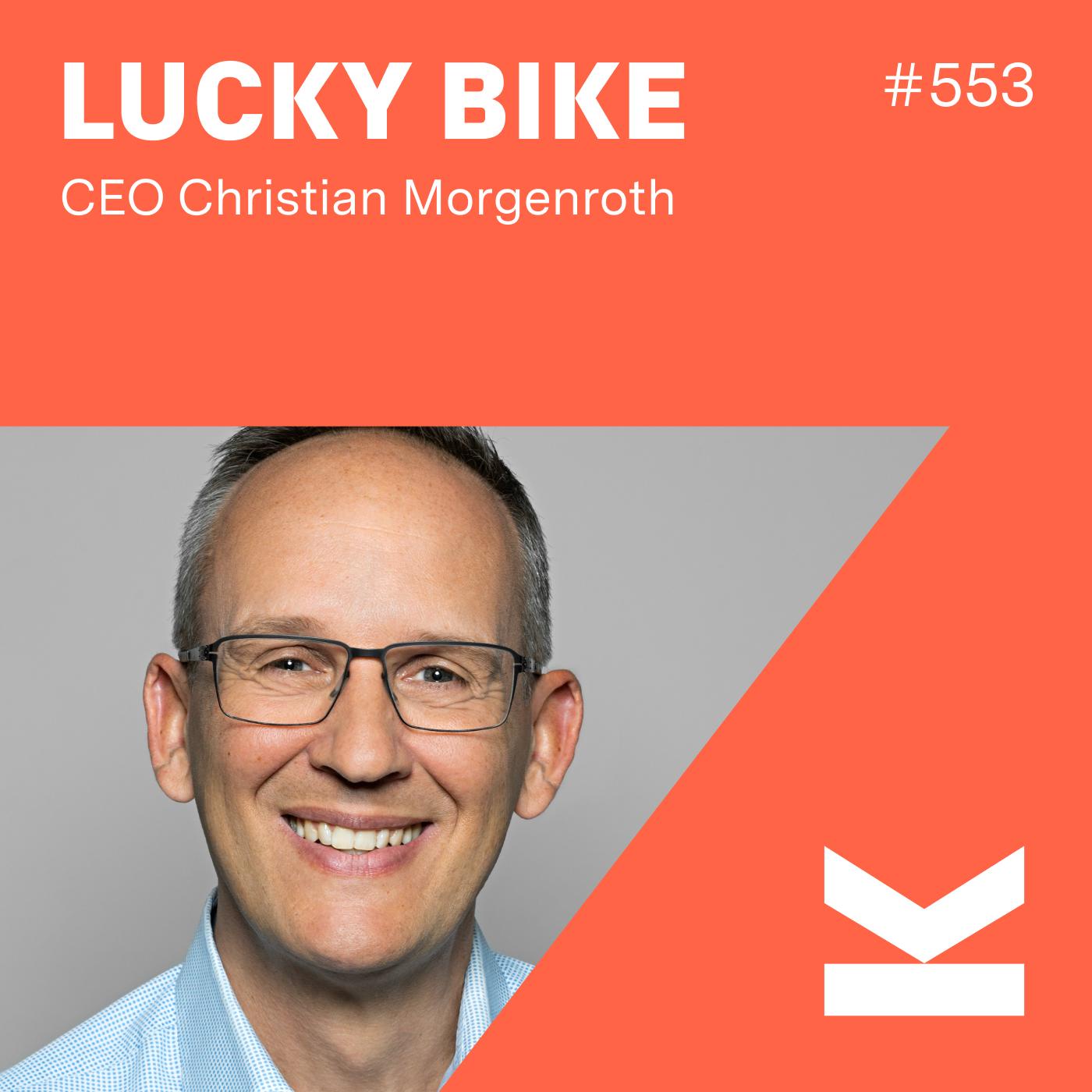 K#554 300 Mio. Euro Umsatz mit Fahrrädern - LUCKY BIKE CEO Christian Morgenroth