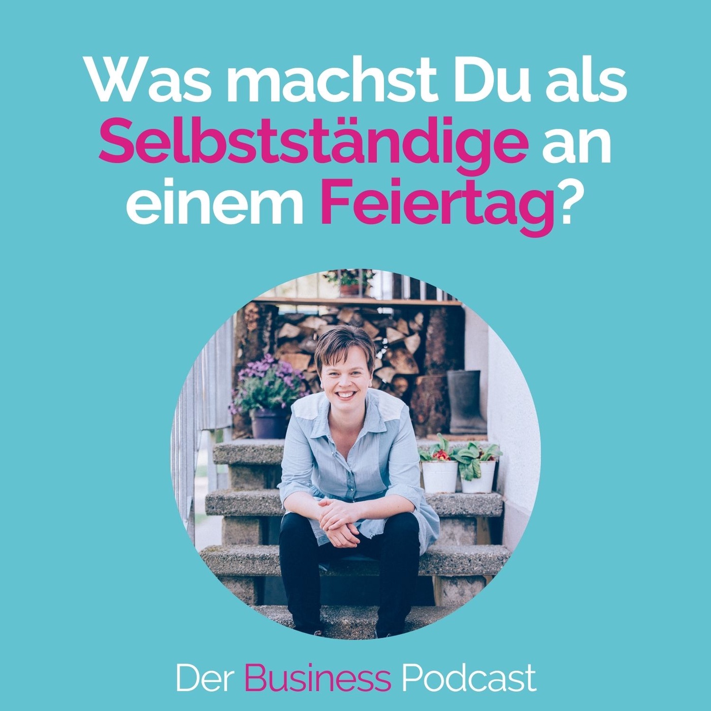 #210 - Hand aufs Herz: Was machst Du als Selbstständige an einem Feiertag?